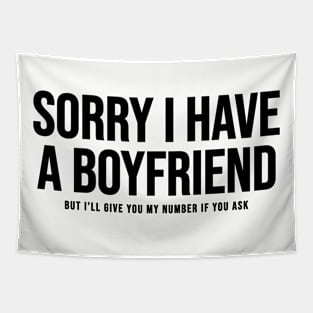 Sorry I Have A Boyfriend Tapestry