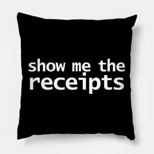 Show Me The Receipts Minimal Typography White Text Pillow