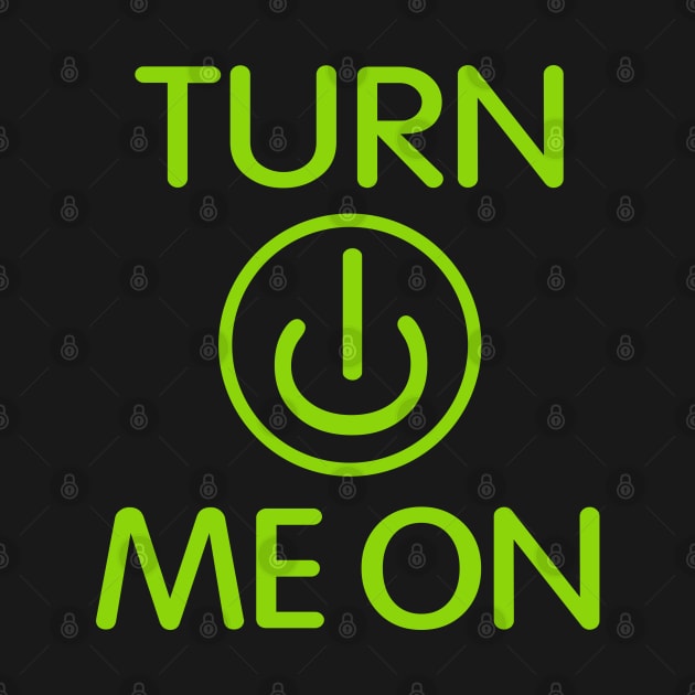 Turn Me On by Dale Preston Design