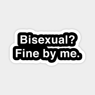 Bisexual Fine by me Magnet