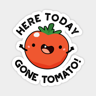 Here Today Gone Tomato cute Veggie Pun Magnet