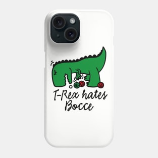 T-Rex hates bocce bocce dinosaur bocce player Phone Case