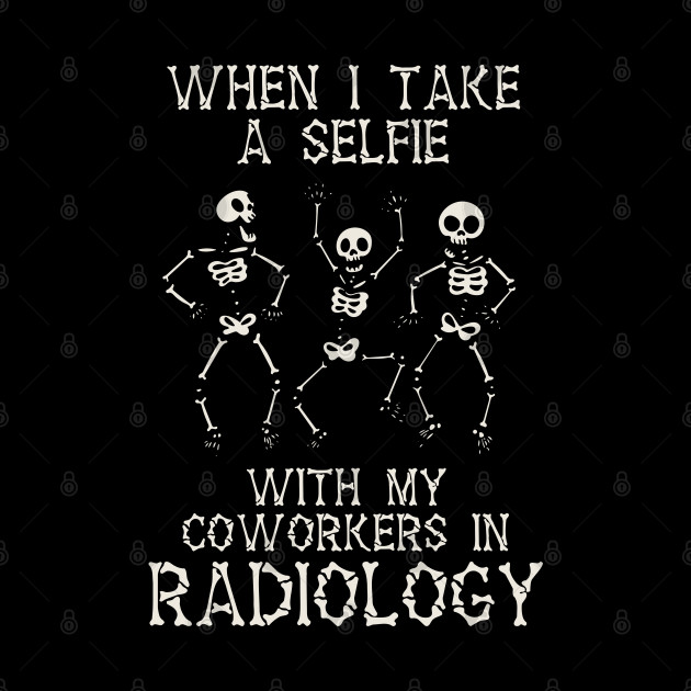 Funny Rad Tech Gifts Selfie In Radiology Radio Technologist