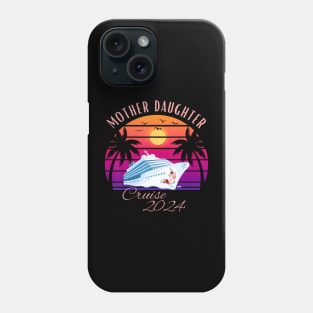 Mother And Daughter Cruise 2024 Cruise Mom And Daughter Phone Case