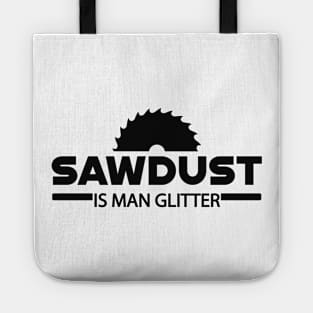 Lumberjack - Sawdust is man glitter Tote