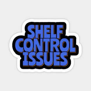 Shelf Control Issues Magnet