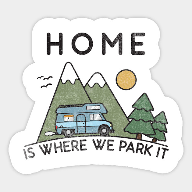 Camping Home Is Where We Park It Campervan Gift Camping