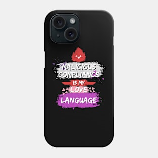 Malicious Compliance is My Love Language Phone Case