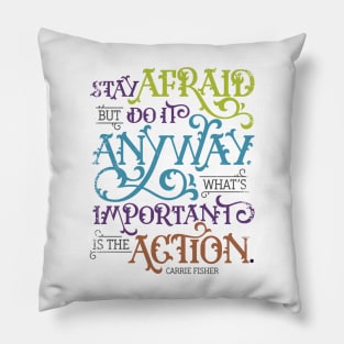 Stay Afraid But Do It Anyway Pillow