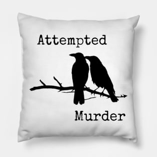 Attempted Murder Pillow