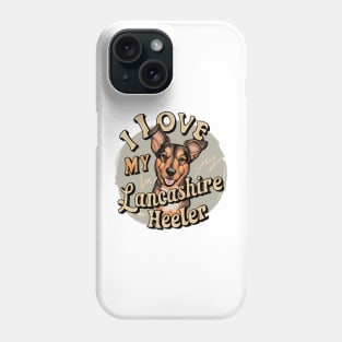 I love my Lancashire Heeler Phone Case