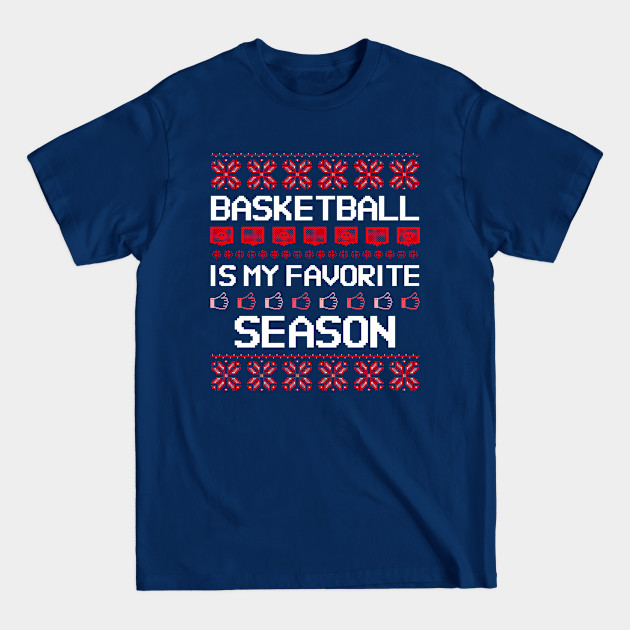 Disover basketball is my favorite season - Basketball Is My Favorite Season - T-Shirt