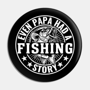 Even Papa Had A Fishing Story Pin