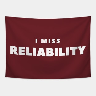 I MISS RELIABILITY Tapestry