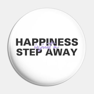 Happiness Is Just A Step Away Pin