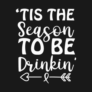 Tis The Season To Be Drinkin -Funny Christmas T-Shirt
