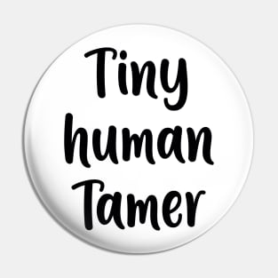 Tiny Human Tamer Pin