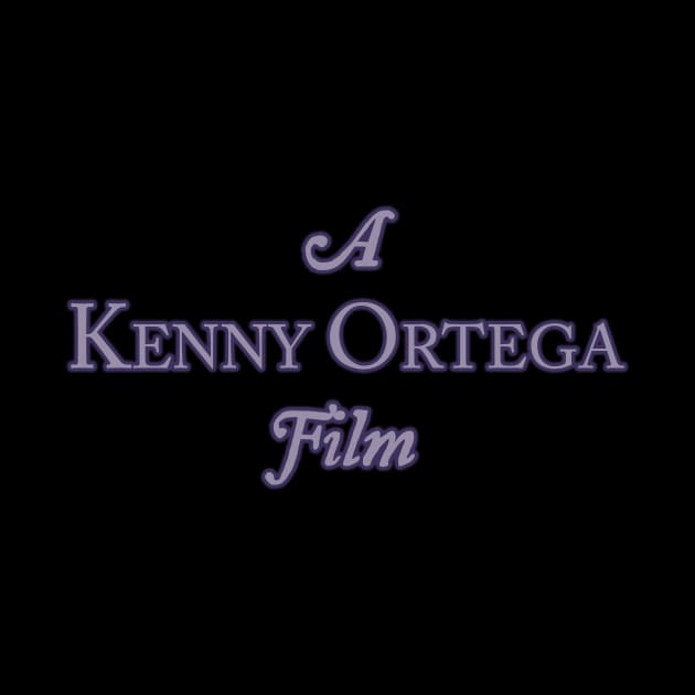 A Kenny Ortega Film by PlanetWeirdPod