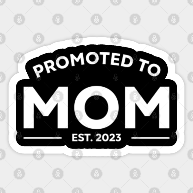 Promoted to Mom est 2023 - Promoted To Mom Est 2023 - Sticker | TeePublic