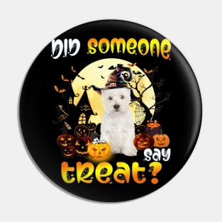 West Highland White Terrier Did Someone Say Treat Pin