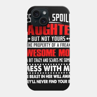 Yes I_m A Spoiled Daughter but not yours-Awesome Mom Phone Case