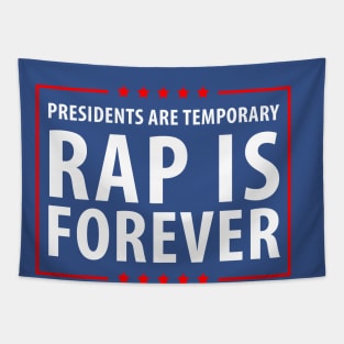 Presidents are temporary Rap is Forever Tapestry