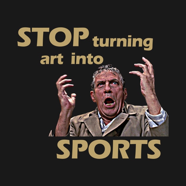 Stop Turning Art Into Sports (Gold) #2 by InSession Film