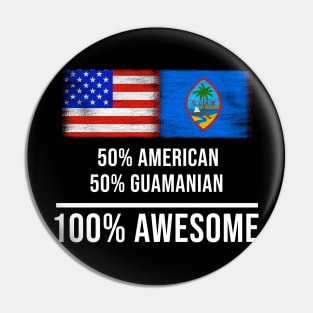 50% American 50% Guamanian 100% Awesome - Gift for Guamanian Heritage From Guam Pin