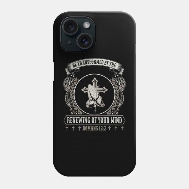 Be Transformed By The Renewing Of Your Mind Phone Case by Merchweaver