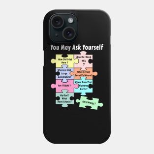 Puzzle You May Ask Yourself Phone Case