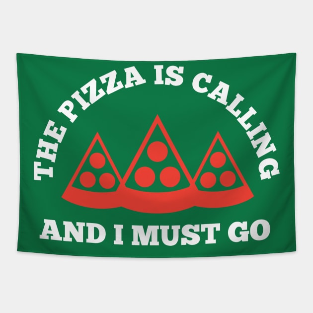 The Pizza is Calling and I Must Go Tapestry by PodDesignShop