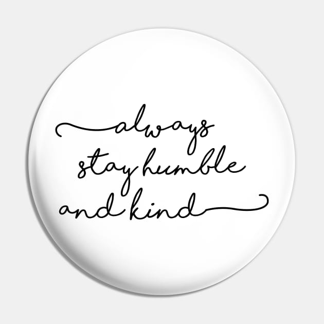 always stay humble and kind Pin by ghjura