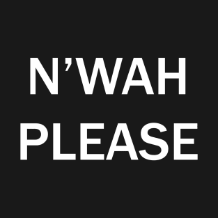 N'wah Please! T-Shirt