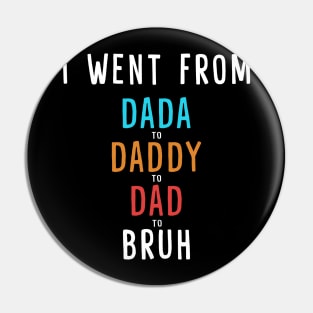 Dada Daddy Dad Bruh Funny Dad Fathers Day Pin