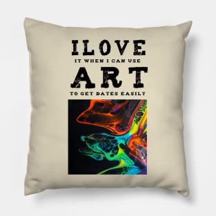 I love Art. This t-shirt gets you dates. Pillow