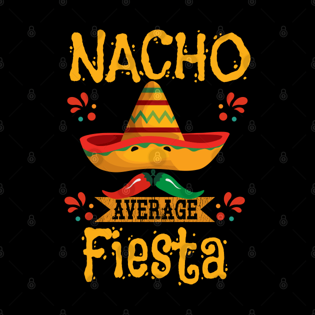 Fiesta - Nacho Average Fiesta by Kudostees