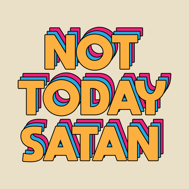 Not Today Satan by designabul