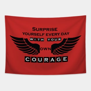 Surprise yourself every day with your own courage! Inspirational Motivational Quote! Tapestry