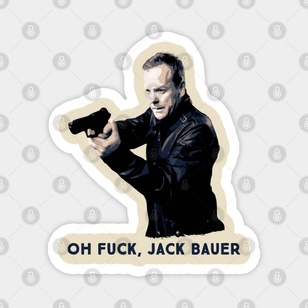 Oh F*ck, Jack Bauer Magnet by bansheeinspace