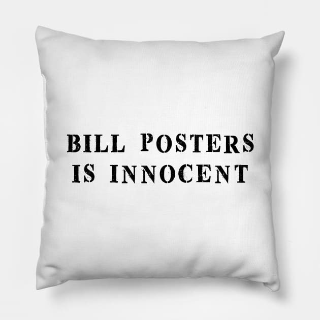 Bill Posters is Innocent (black) Pillow by Roufxis