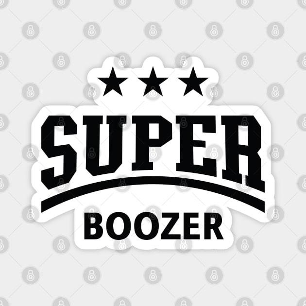 Super Boozer (Boozing / Drinking / Alcohol / Black) Magnet by MrFaulbaum