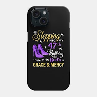 Stepping Into My 47th Birthday With God's Grace & Mercy Bday Phone Case