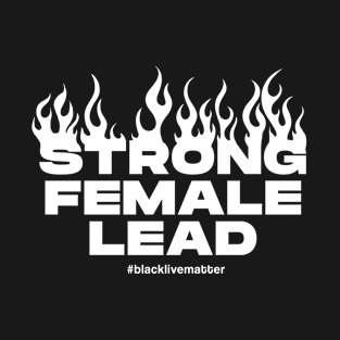 Strong Female Lead T-Shirt