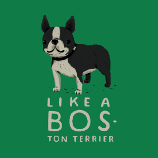 like a bos-ton terrier T-Shirt