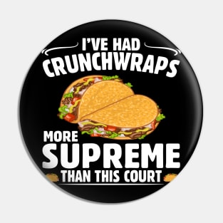 I've Had Crunchwraps More Supreme Than This Court Pin