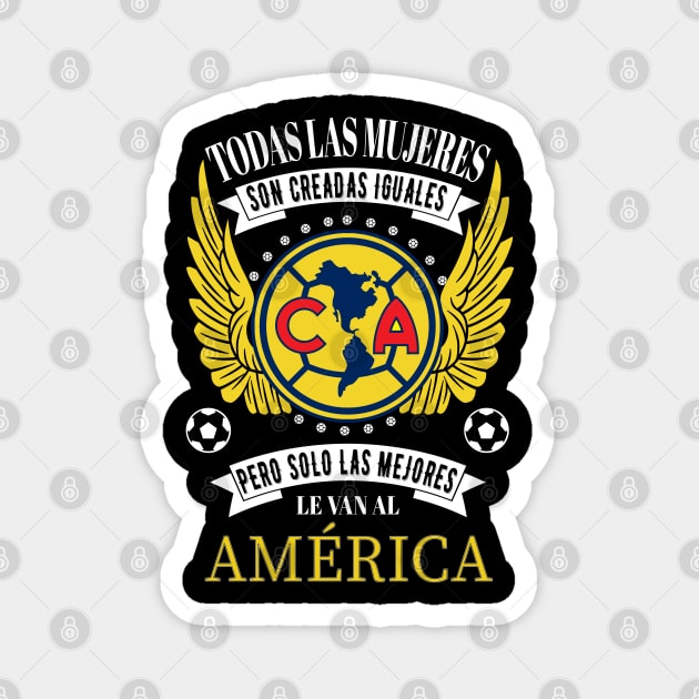 Las Aguilas del America Futbol Las Mejores le van al America para mujeres Magnet by soccer t-shirts