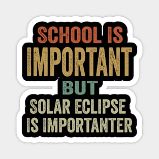 Funny Total Solar Eclipse Shirt, School Is Important But Solar Eclipse Is Importanter, April 8 2024 Magnet