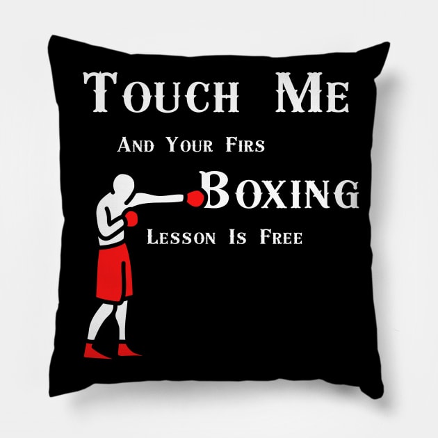 Touch Me And Your First Boxing Lesson Is Free Pillow by fall in love on_ink
