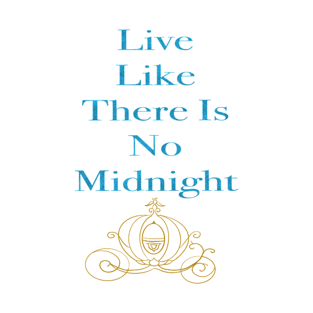 Live Like There Is No Midnight by MagicalMouseDesign