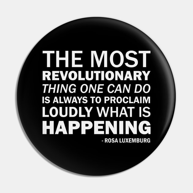 The most revolutionary thing one can do is always to proclaim loudly what is happening (white) Pin by Everyday Inspiration